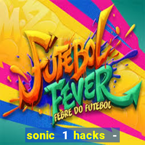 sonic 1 hacks - sonic retro