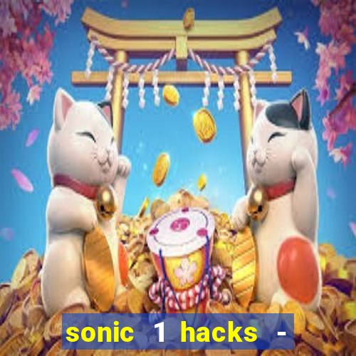 sonic 1 hacks - sonic retro