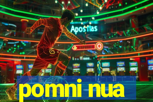pomni nua