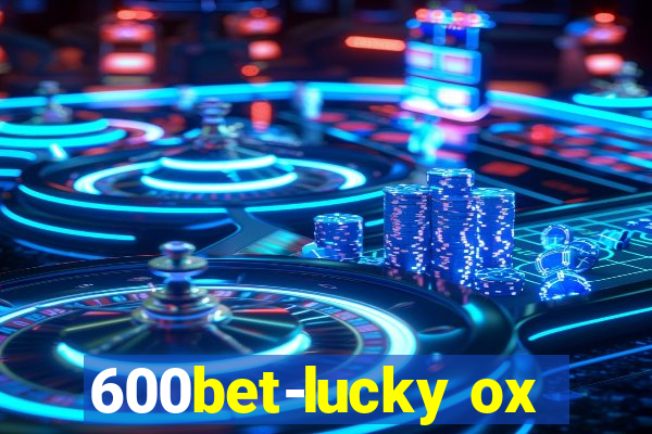 600bet-lucky ox