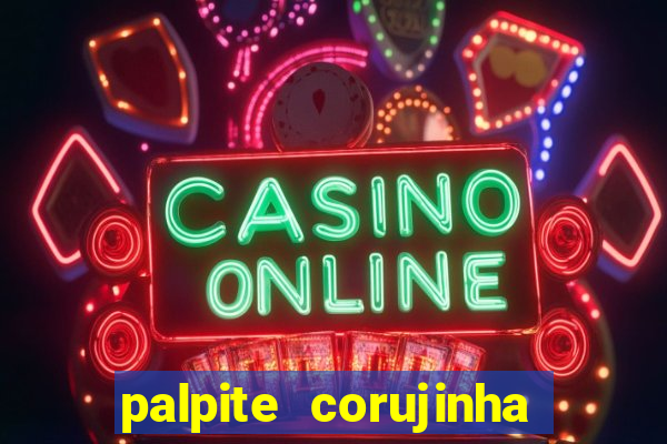 palpite corujinha de hoje
