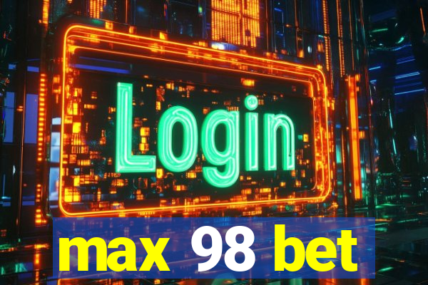 max 98 bet