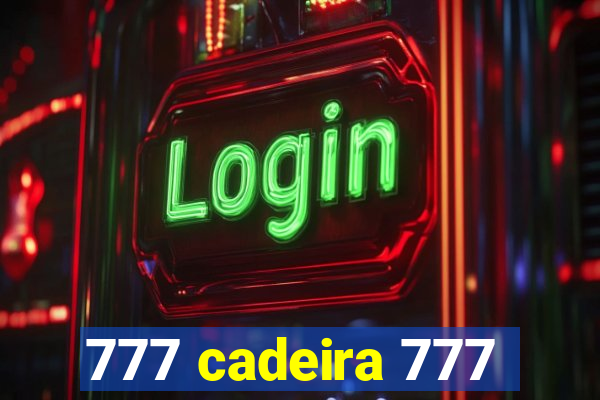 777 cadeira 777