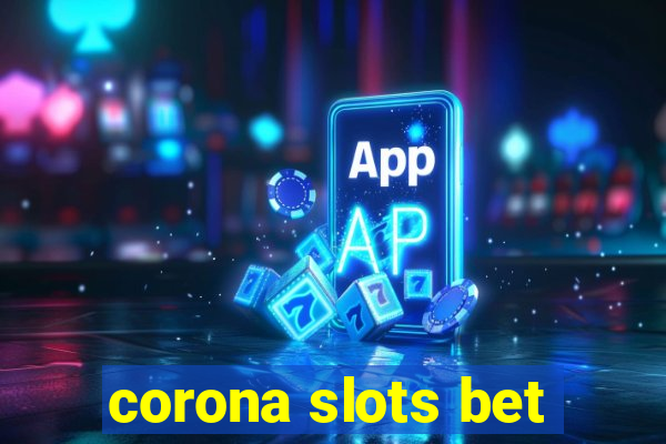 corona slots bet