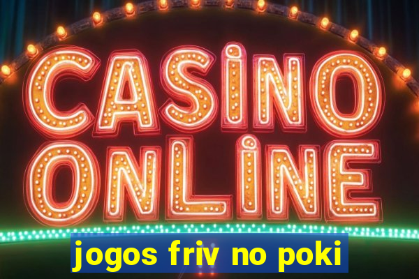 jogos friv no poki