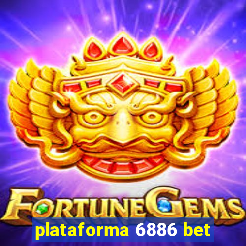 plataforma 6886 bet