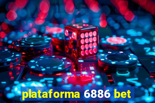 plataforma 6886 bet