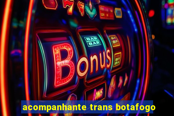 acompanhante trans botafogo