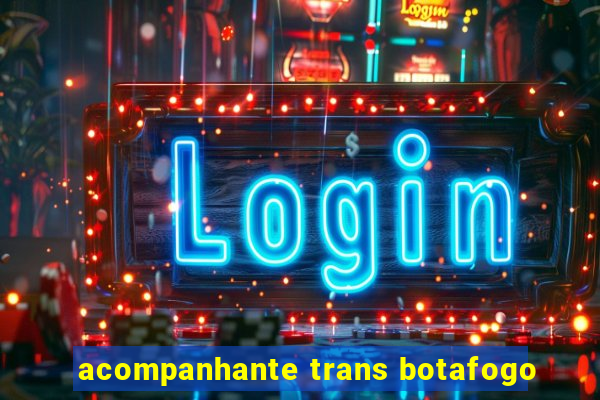 acompanhante trans botafogo