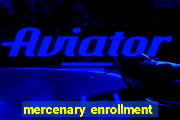 mercenary enrollment