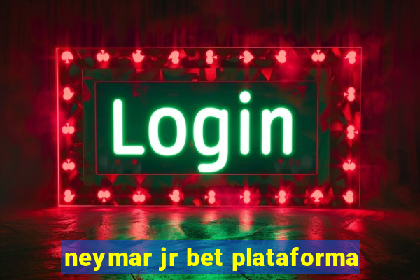 neymar jr bet plataforma