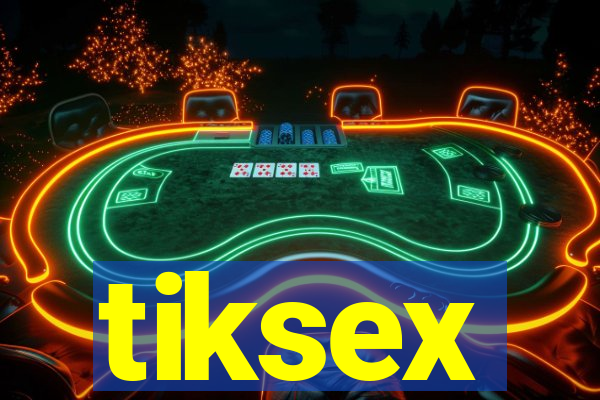 tiksex