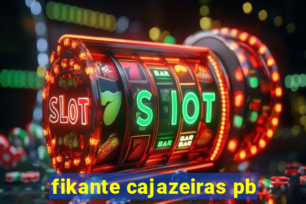 fikante cajazeiras pb