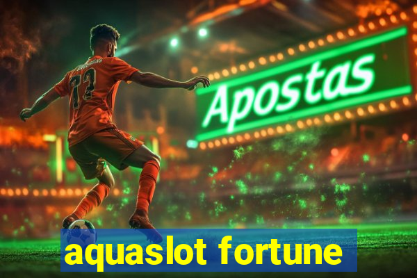 aquaslot fortune