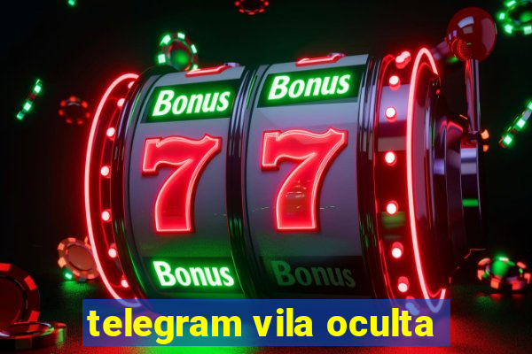 telegram vila oculta