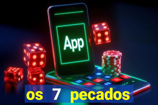 os 7 pecados capitais filme