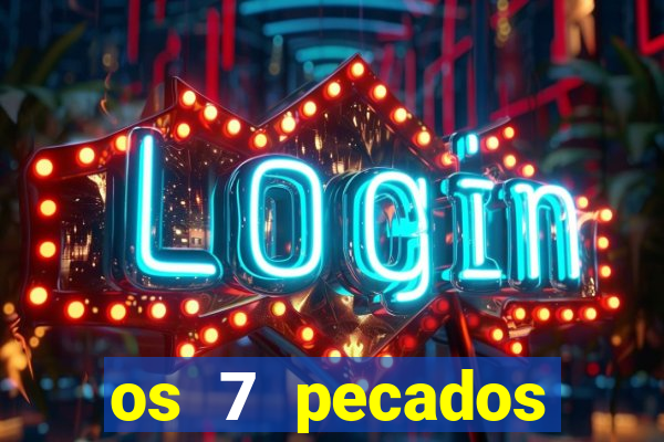 os 7 pecados capitais filme