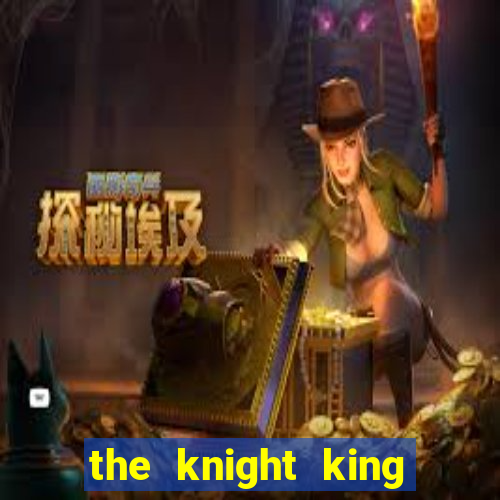 the knight king who returned with a god mangadex