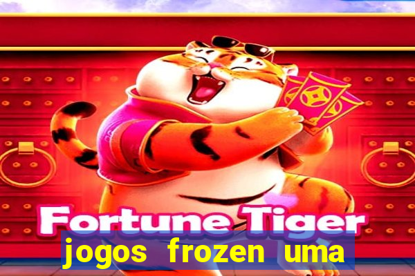 jogos frozen uma aventura congelante problema em dobro