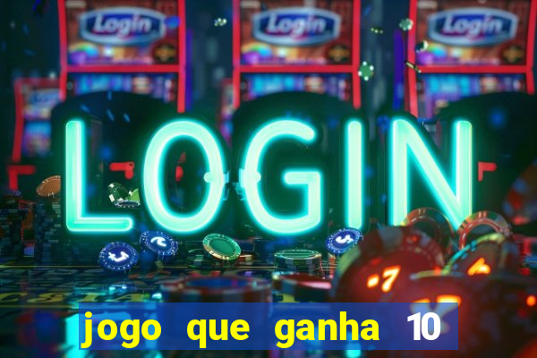 jogo que ganha 10 reais no cadastro
