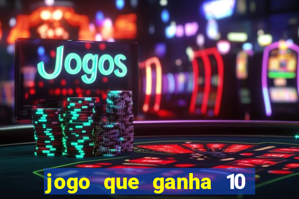 jogo que ganha 10 reais no cadastro