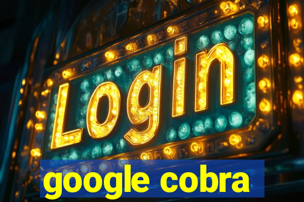 google cobra