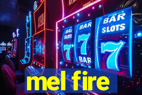 mel fire