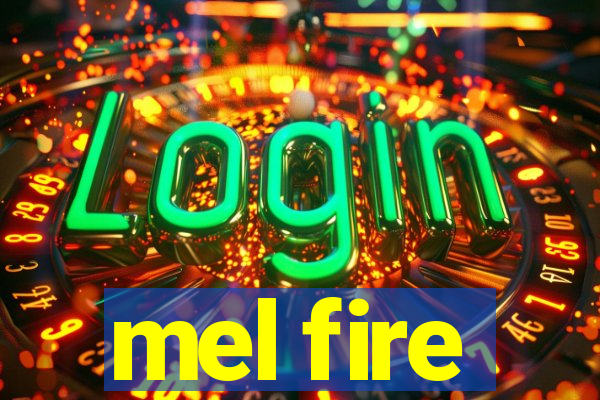 mel fire