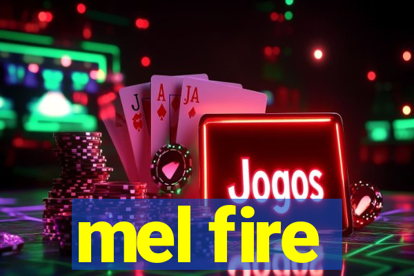 mel fire