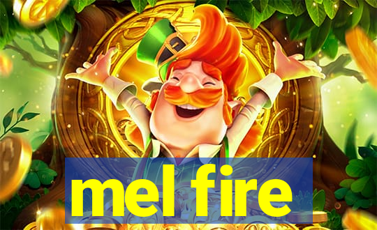 mel fire