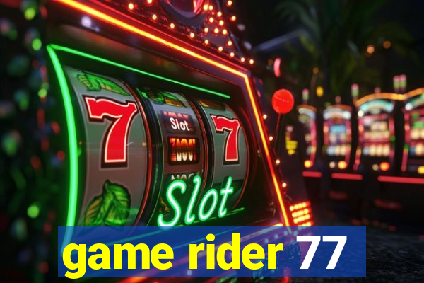 game rider 77