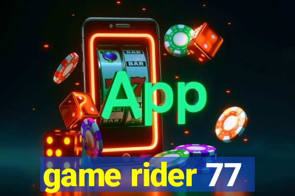 game rider 77