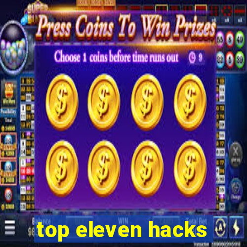 top eleven hacks