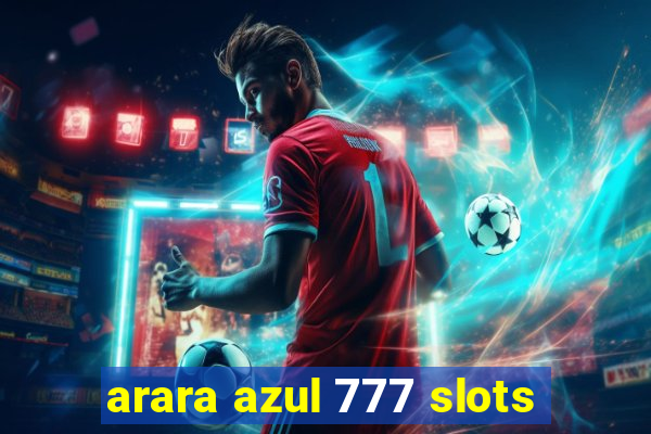 arara azul 777 slots
