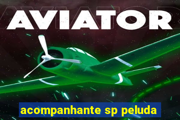 acompanhante sp peluda