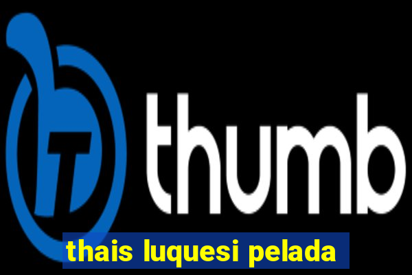 thais luquesi pelada