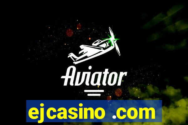 ejcasino .com