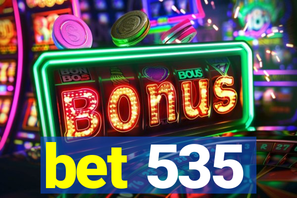bet 535