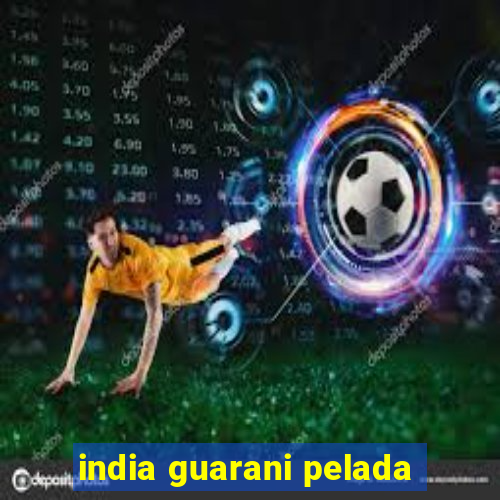 india guarani pelada