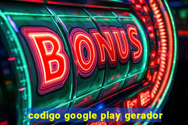 codigo google play gerador