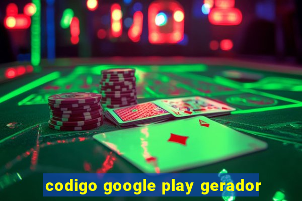 codigo google play gerador