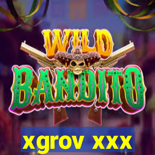 xgrov xxx