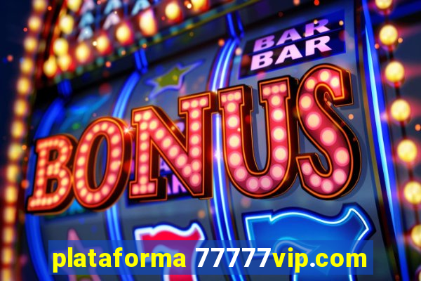 plataforma 77777vip.com