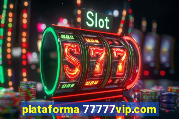 plataforma 77777vip.com