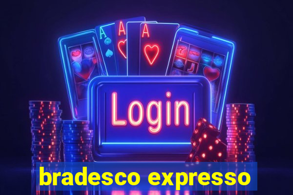 bradesco expresso