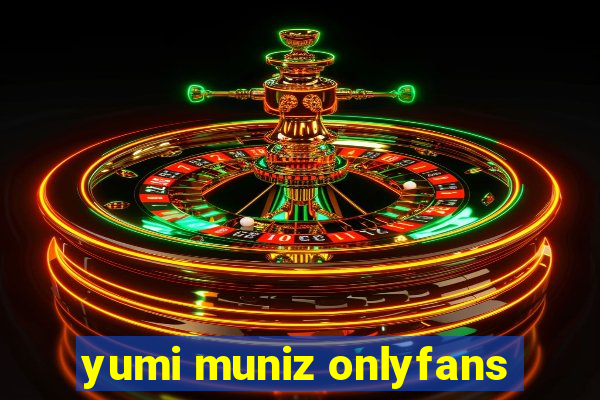 yumi muniz onlyfans
