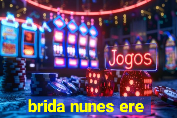 brida nunes ere