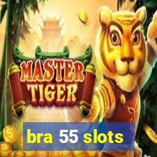 bra 55 slots
