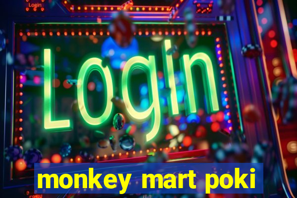 monkey mart poki