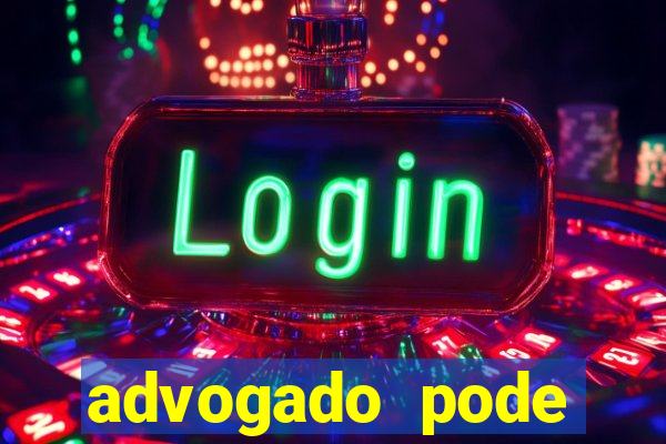 advogado pode patrocinar time de futebol
